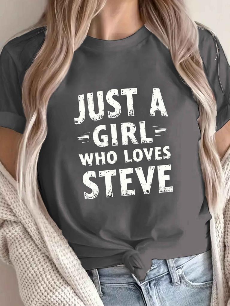 Just a girl who loves Steve T-shirt