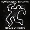 CD AGNOSTIC FRONT - Dead Yuppies  66302 Epitaph 2001 Europe Рок Б/У