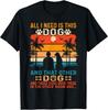 Retro All I Need Is This Dog And That Other Dogs Dog Lover Gift Unisex T-Shirt
