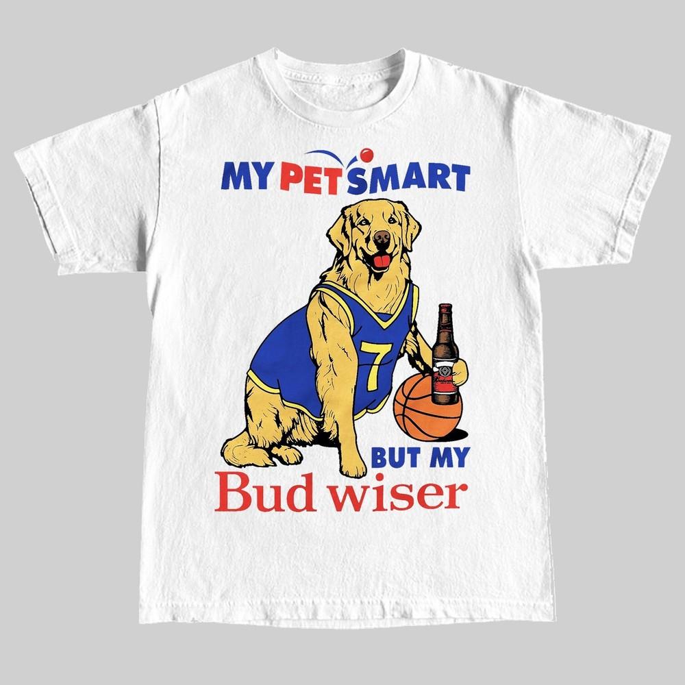 My Pet Smart But My Bud Weiser TShirt. Unisex T-Shirt