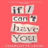 If I Cant Have You by Charlotte Levin Paperback Book 9781529032420