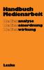 Книга Handbuch Medienarbeit : Medienanalyse Medieneinordnung Medienwirkung