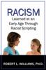 The Racism Learned At an Early Age Through Racial Scripting : Racism At an Early Age Book