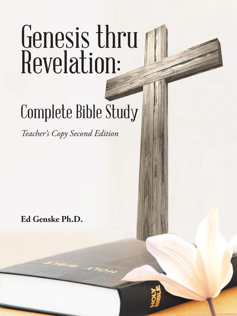 Genesis Thru Revelation: Complete Bible Study: Teacher's Copy Second Edition