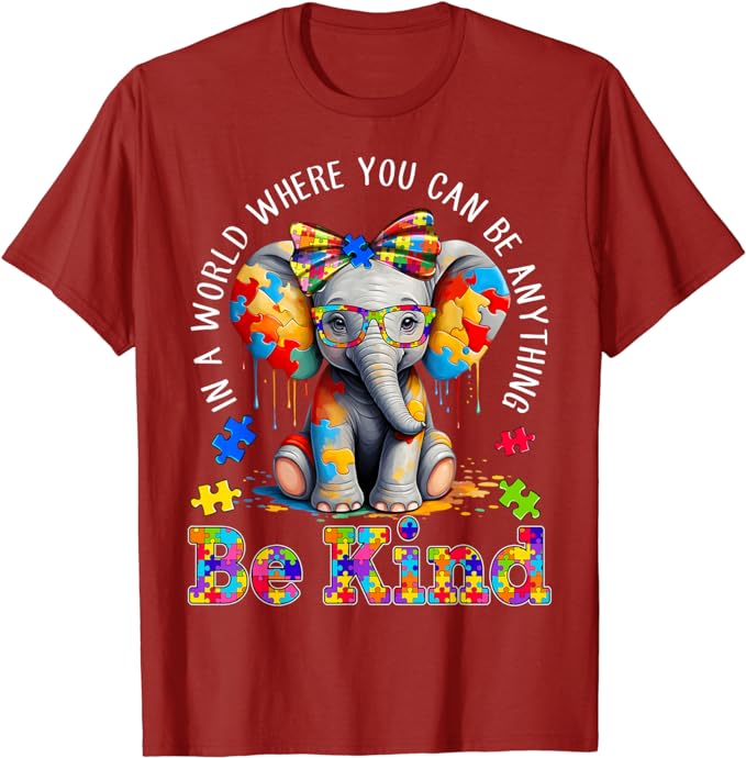 In A World Where You Can Be Anything Be Kind Autism Elephant T-Shirt Inspirational Kindness Tee Cute Fashion Graphic Outfit Gift