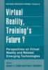 The Virtual Reality, Training's Future? : Perspectives On Virtual Reality and Related Emerging Technologies : 6 Book