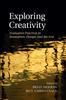 The Exploring Creativity : Evaluative Practices In Innovation, Design, and the Arts Book