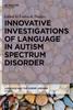 The Innovative Investigations of Language In Autism Spectrum Disorder Book