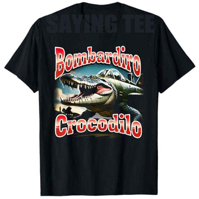 Bombardiro Bombardino Crocodilo Funny Italian Brainrot Meme TShirt Humor Funny Sarcastic Saying Tee Novelty Gift Streetwear Top