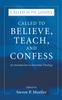 The Called To Believe, Teach, and Confess : An Introduction To Doctrinal Theology : 3 Book