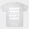 T Shirt Women Shop Hair Dont Care Harajuku Print Kawaii Tshirt Summer Short Sleeve Female T-Shirt Top Tee