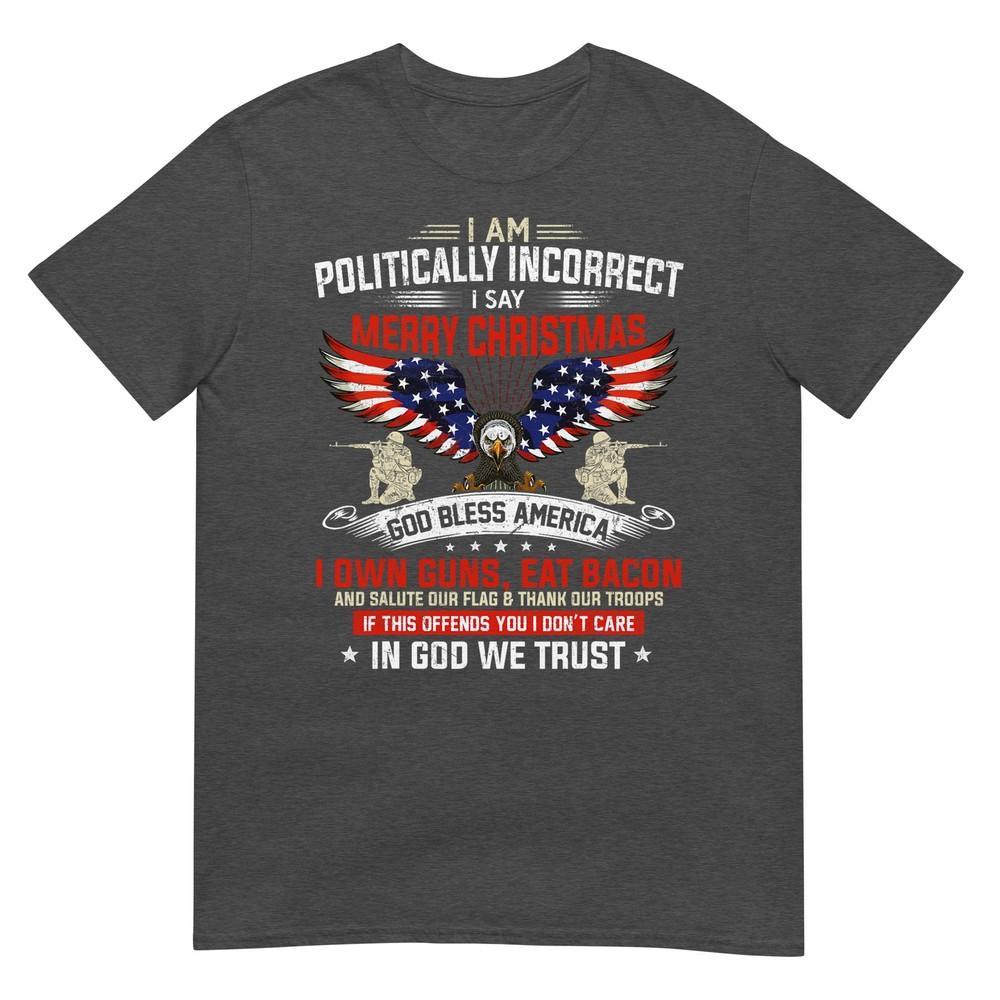 I Am Politically Incorrect God Bless American Christ Eagle Tshirt Small