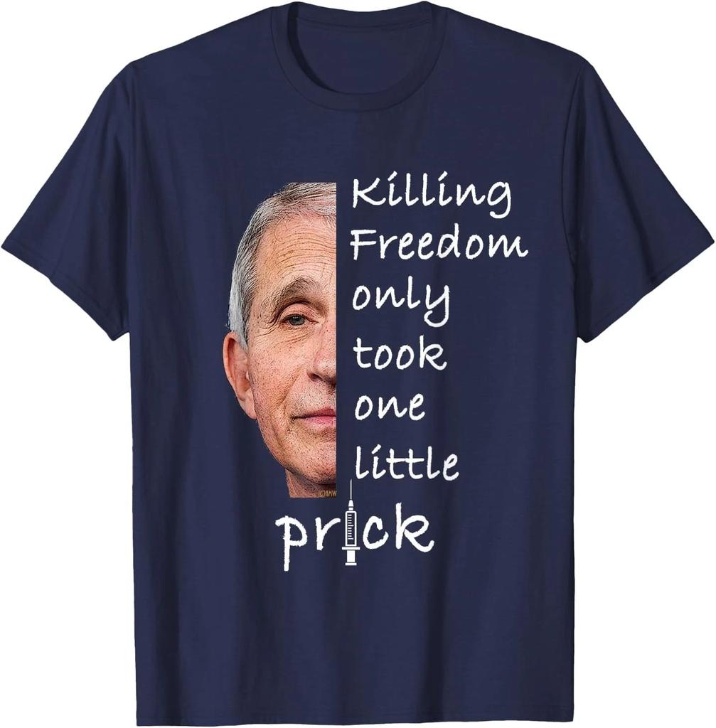 Killing Freedom Only Took One Little Prick - Fauci Ouchie T-Shirt