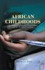 Книга African Childhoods : Education, Development, Peacebuilding, and the Youngest Continent