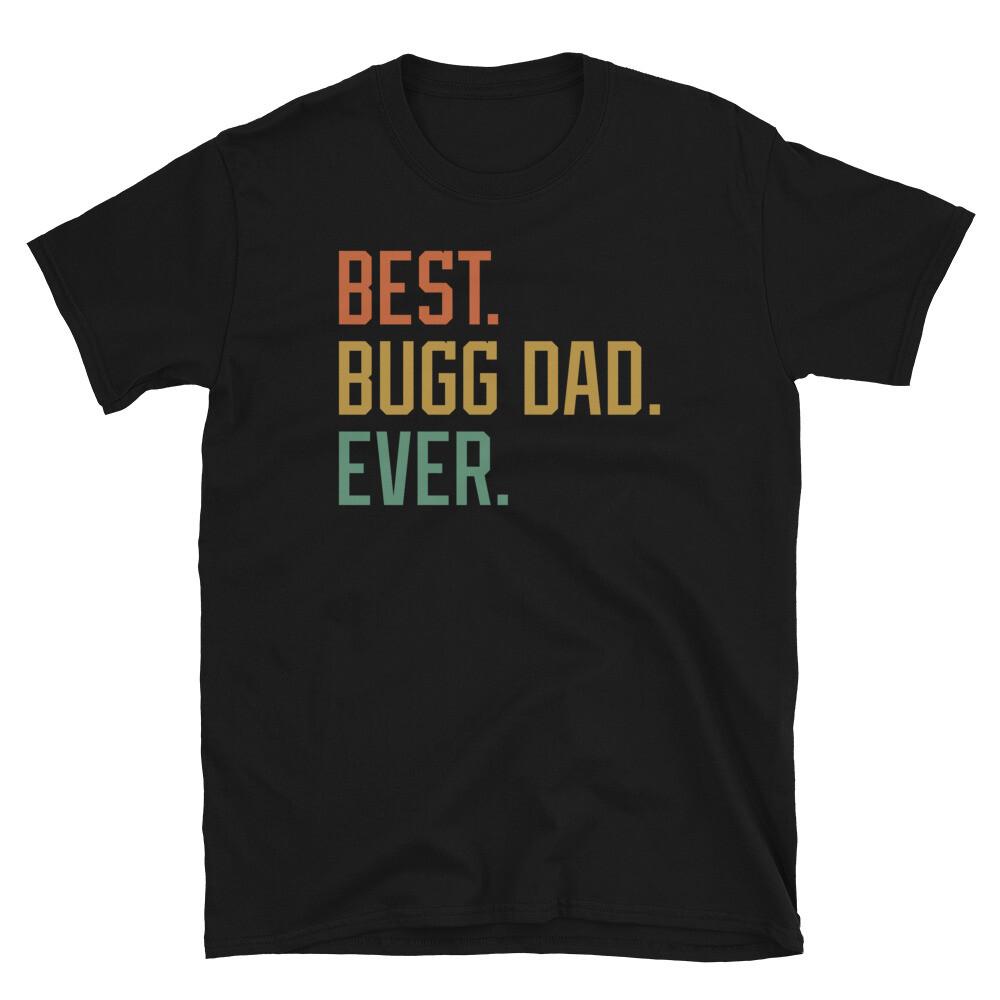 Best Bugg Dad Ever Dog Breed Father’s Day Puppy Short-Sleeve Unisex T-Shirt