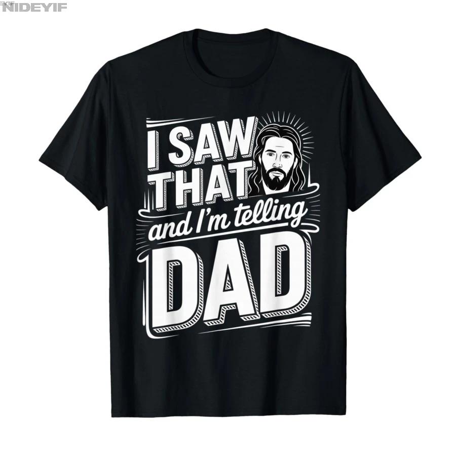 I Saw that and Im Telling Dad Christian Meme Church Tshirt For Men Women 100 Cotton T Shirts Short Sleeve Tops 04062