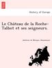 Книга Le Cha Teau De La Roche-Talbot Et Ses Seigneurs.