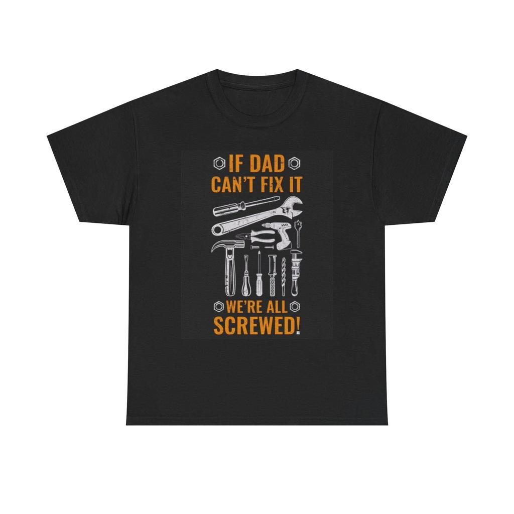 Men's and Women's T-shirts If Dad Cant Fix It Graphic