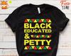 Black Educated & Petty T-Shirt: Black Pride, Melanin Queen