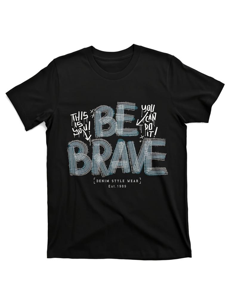 Men's Motivational Be Brave Inspirational Streetwear Graphic T-Shirt