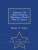 The History 7th Field Artillery Battalion : World War II, Part 1 - War College Series Book