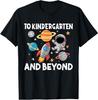 To Kindergarten And Beyond Astronaut Back To School T-Shirt