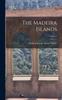 Книга The Madeira Islands; Volume 1