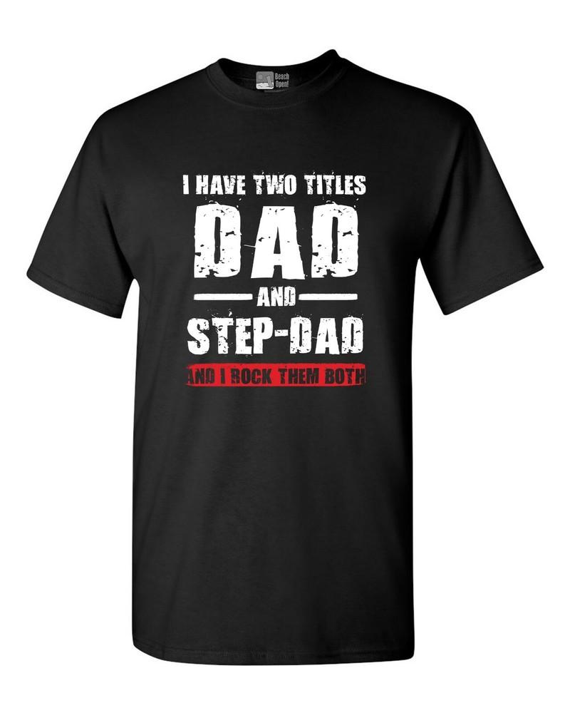 I Have Two Titles Dad and Step-Dad I Rock Them Both Funny DT Adult T-Shirt Tee Unisex T-Shirt