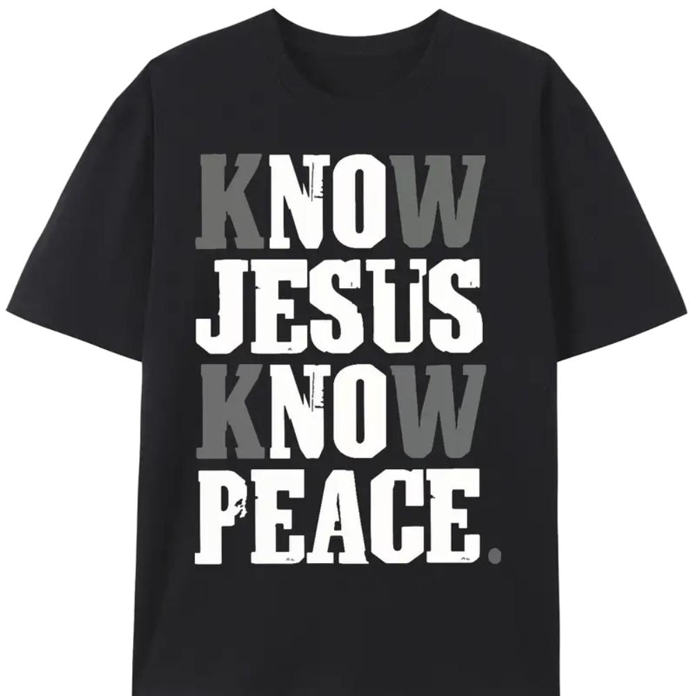 Know Jesus Know Peace Graphic T Shirts Believe in God Christian Christ Religious Tshirt Women Unisex Cotton Breathable Tops Tee