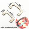 Dental Teeth Polishing Strip Holder Metal For Low High Crown Resin Polish Strips Whitening Dentistry Tool Autoclavable