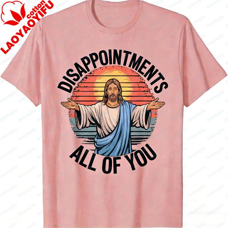 Fun Jesus Disappointments Sarcastic TShirt Cotton Casual Tee Jesus Laughing Suitable Men Tops Humor Apparel for Church Events
