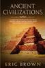 Книга Ancient Civilizations : A Complete Overview On The Incas History The Byzantine Empire Maya History & Maya Mythology