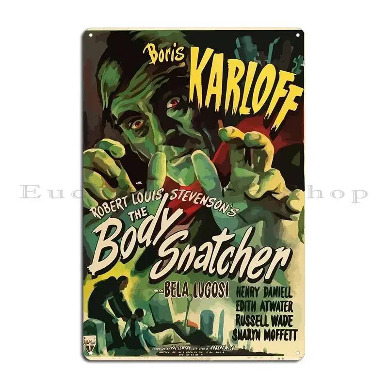 The Body Snatcher Metal Plaque Poster Wall Cave Customize Retro Custom Club Tin Sign Poster