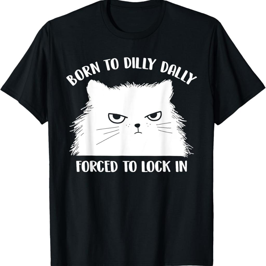 Born To Dilly Dally Forced To Lock In Cat Meme Premium T-Shirt