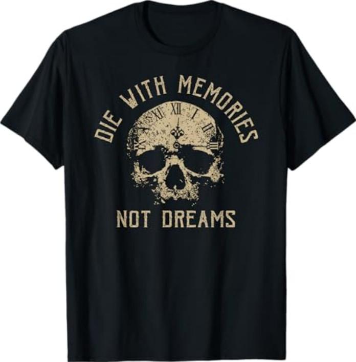 Funny Skeleton Die with Memories Not Dreams Vintage T-Shirt