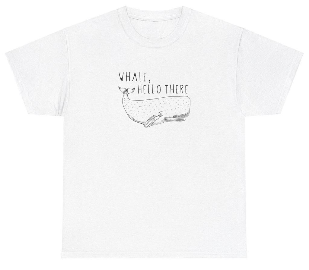Whale Hello There T Shirt Funny Whale Lover Pun Silly Sayings Humor Gift Tee