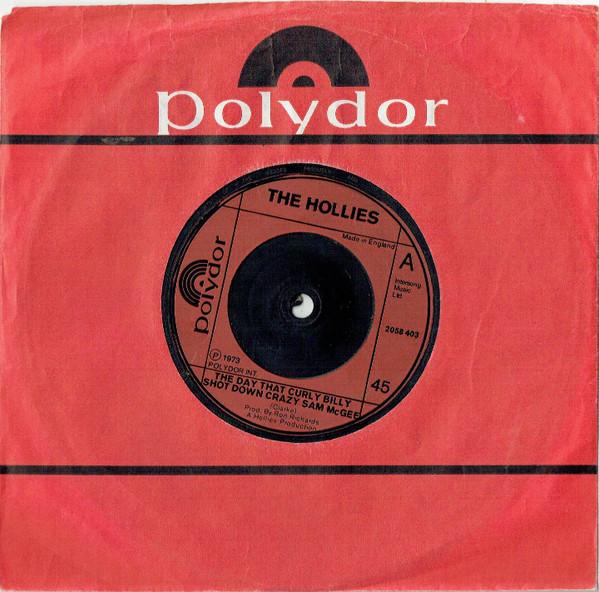 Пластинка 7 дюймов HOLLIES The Day That Curly Billy Shot Down 2058403 Polydor 1973 UK Рок Б/у