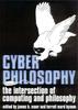 The CyberPhilosophy : The Intersection of Philosophy and Computing Book