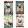 Vintage Pug Dog Metal Tin Sign Wall Decor Wall Art Decor for Kitchen Cafe Bar Restaurant Supermarket Shop Best Idea 8X12 In