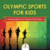 Книга Olympic Sports For Kids Amazing Sports For Children Of All Ages by Baby Professor - Paperback