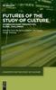 Книга Futures of the Study of Culture : Interdisciplinary Perspectives, Global Challenges