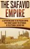 Книга The Safavid Empire A Captivating Guide To The Persian Empire That Fought Agains by Captivating History - Hardback