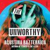 The Unworthy by Agustina Bazterrica Hardback Book 9781805331858