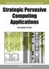 The Strategic Pervasive Computing Applications: Emerging Trends Book