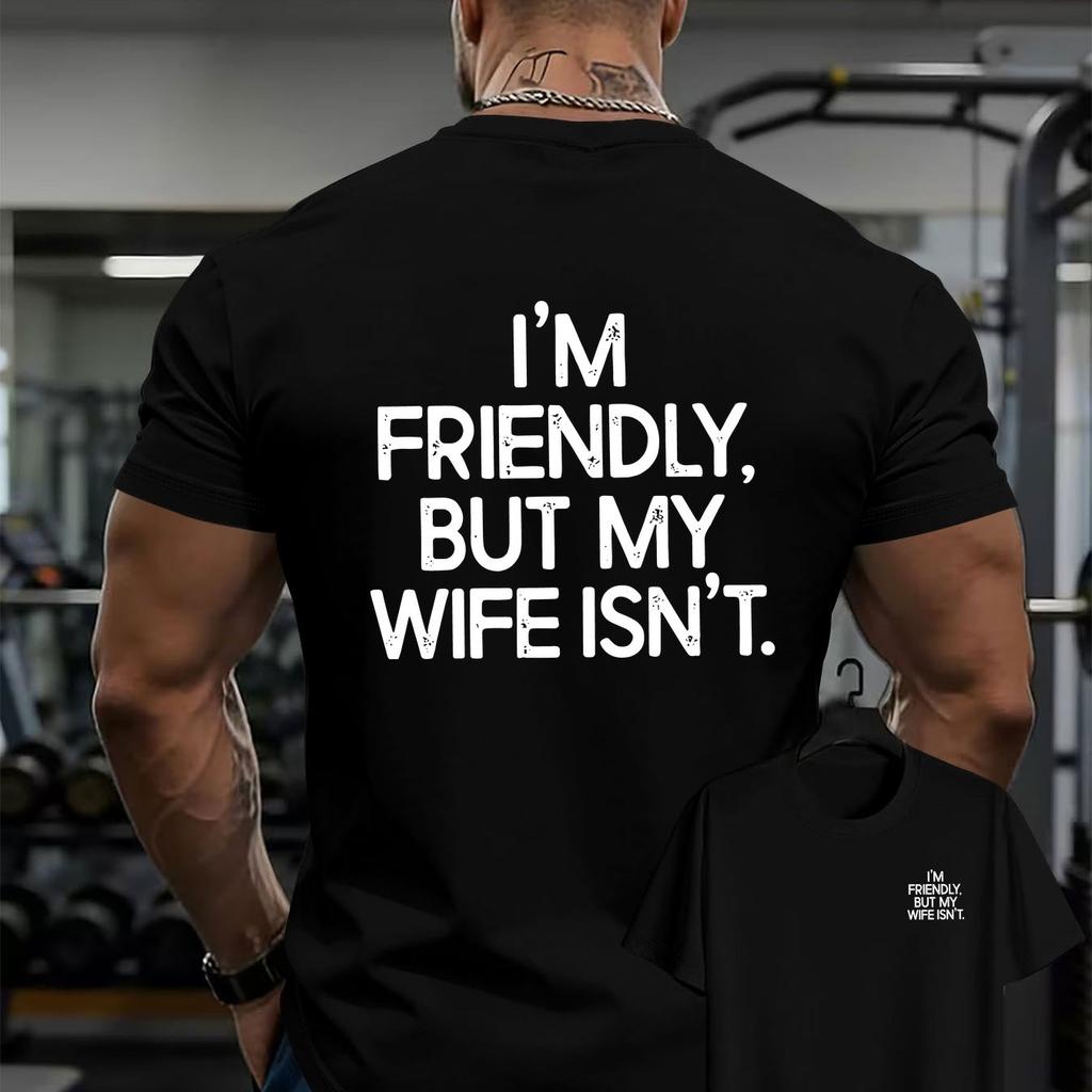 Im Friendly But My Wife Isnt Double Sides Print T Shirt Funny Husband Humor Gym Casual Unisex Cotton Tee