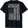 I Used To Be In Charge Then I Had A Granddaughter US Flag T-shirt