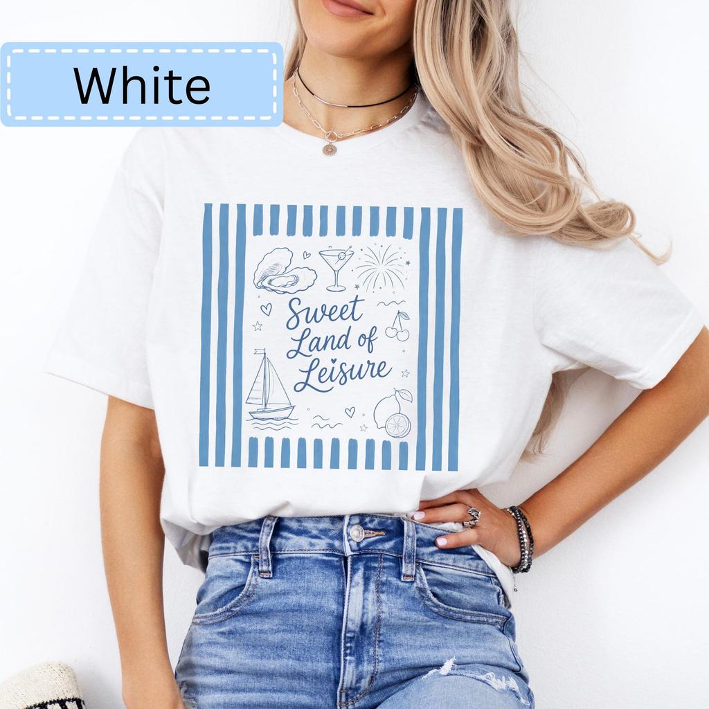 Sweet Land of Leisure T-Shirt | Nautical Blue Stripes Sailboat Martini Oyster Fireworks | Fourth of July | Memorial Day | Labor Day