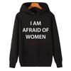 I Am Afraid Of Unisex Funny Graphic Hooded Sweatshirts Fashion Winter Essentials Hoodie Sweaters Thick Sweater Unisex Sportswear