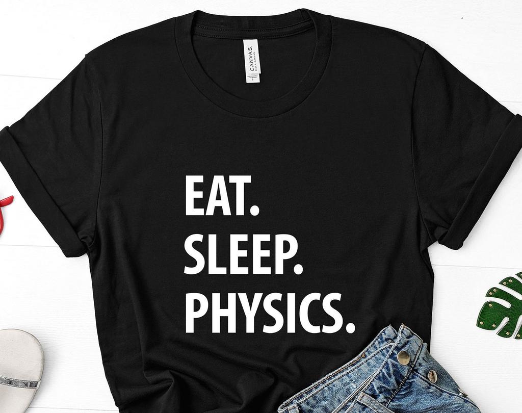 Eat Sleep Physics T-Shirt: Soft Cotton Gift Shirt