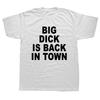 D Cotton I'M Shy But I Have A Big Dick T Shirt  Birthday Gift For Best Friend Husband Men Big Dick Is Back In Town T-shirt